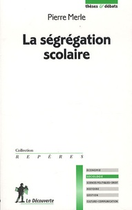 Pierre Merle - La ségrégation scolaire.
