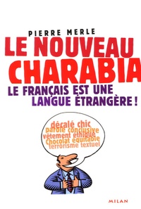Pierre Merle - Le nouveau charabia - Le français est une langue étrangère !.