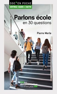 Pierre Merle - Parlons école en 30 questions.
