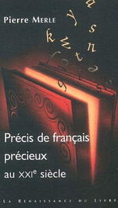 Pierre Merle - Precis De Francais Precieux Au Xxieme Siecle.