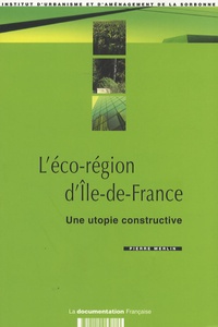 Pierre Merlin - L'éco-région d'Ile-de-France - Une utopie constructive.