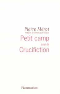 Pierre Mérot - Petit camp suivi de Crucifiction.