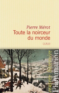 Pierre Mérot - Toute la noirceur du monde.