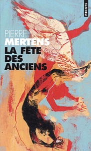 Pierre Mertens - La Fete Des Anciens.