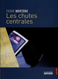Pierre Mertens - Les chutes centrales.