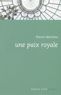 Pierre Mertens - Une paix royale.