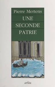 Pierre Mertens - Une seconde patrie - Essai.