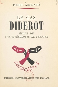 Pierre Mesnard et René Le Senne - Le cas Diderot - Étude de caractérologie littéraire.