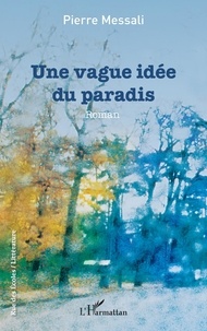 Pierre Messali - Une vague idée du paradis.