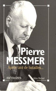 Pierre Messmer - Après tant de batailles - Mémoires.