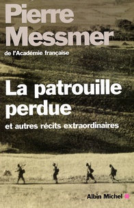 Pierre Messmer - La Patrouille Perdue Et Autres Recits Extraordinaires.