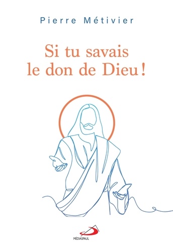 Pierre Métivier - Si tu savais le don de Dieu !.