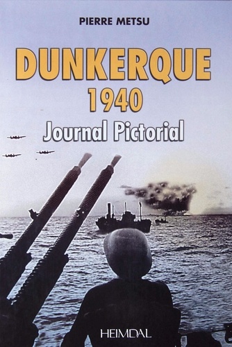 Pierre Metsu - Dunkerque 1940 - Journal Pictorial.