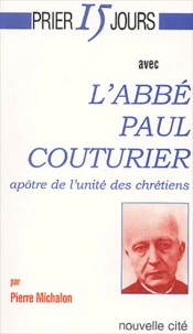 L'Abbe Paul Couturier. Apotre De L'Unite Des Chretiens