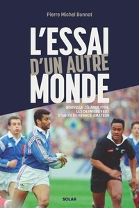 Télécharger le format ebook epub L'essai d'un autre monde - Nouvelle-Zélande 1994, les derniers feux d'un XV de France amateur in French par Pierre-Michel Bonnot