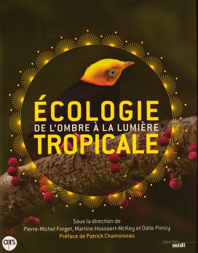 Pierre-Michel Forget et Martine Hossaert-McKey - Ecologie tropicale - De l'ombre à la lumière.