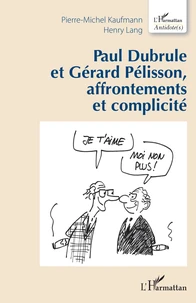Paul Dubrule et Gérard Pélisson, affrontements et complicités