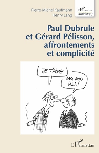 Paul Dubrule et Gérard Pélisson, affrontements et complicités