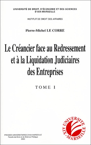 Pierre-Michel Le Corre - Le Créancier face au Redressement et à la Liquidation Judiciaires des Entreprises. - 2 volumes.