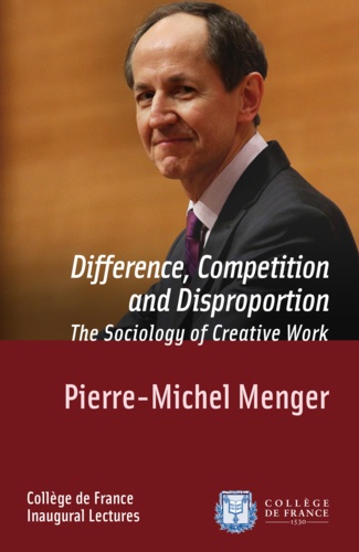 Difference, Competition and Disproportion. The Sociology of Creative Work. Inaugural Lecture delivered on Thursday 9 January 2014