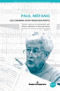 Pierre Michel et Gérard Geay - Paul Méfano - Les chemins d'un musicien-poète.
