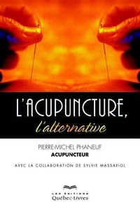 Pierre-Michel Phaneuf - L'acupuncture, l'alternative.