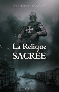 Pierre Michel Sanchez - La relique sacrée.