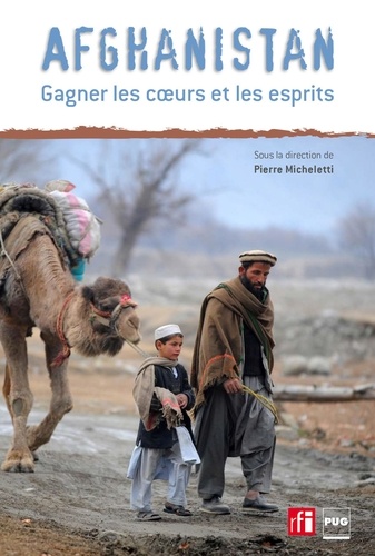 Pierre Micheletti - Afghanistan - Gagner les coeurs et les esprits.