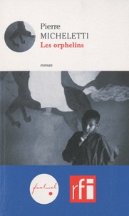 Pierre Micheletti - Les orphelins.