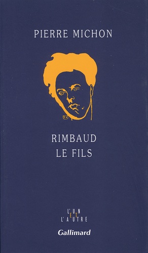 Pierre Michon - Rimbaud le fils.