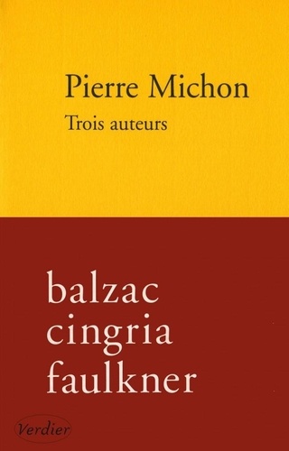 Pierre Michon - Trois auteurs - Balzac, Cingria, Faulkner.