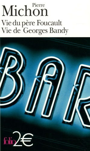 Pierre Michon - Vie du père Foucault ; Vie de Georges Bandy.