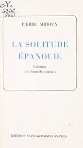 Pierre Midoux - La solitude épanouie.