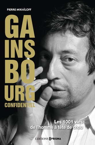 Pierre Mikaïloff - Gainsbourg confidentiel - Les 1001 vies de l'hommes à tête de chou.