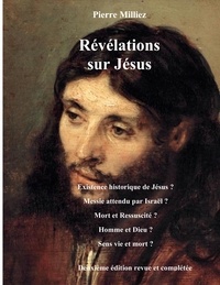 Pierre Milliez - Révélations sur Jésus.