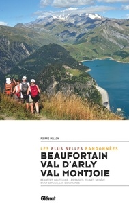 Pierre Millon - Beaufortain, val d'Arly, val Montjoie - Les plus belles randonnées.