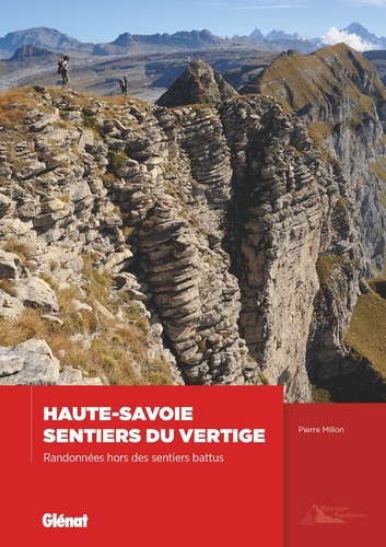 Haute-Savoie, sentiers du vertige. Randonnées hors des sentiers battus