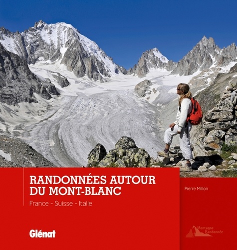 Pierre Millon - Randonnées autour du Mont-Blanc - France, Suisse, Italie.