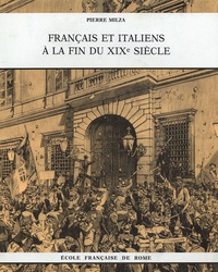 Pierre Milza - Français et Italiens à la fin du XIXe siècle 2 Volumes - Aux origines du rapprochement franco-italien de 1900-1902.