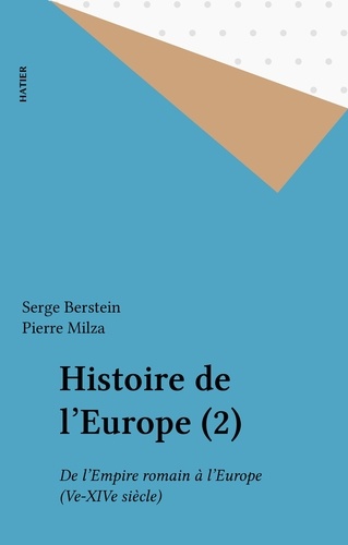 HISTOIRE DE L'EUROPE. Tome 2, De l'Empire romain à l'Europe