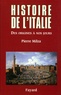 Pierre Milza - Histoire de l'Italie - Des origines à nos jours.