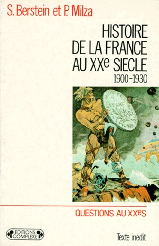 Pierre Milza et Serge Berstein - HISTOIRE DE LA FRANCE AU XXEME SIECLE. - Tome 1, 1900-1930.