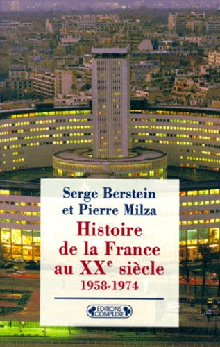 Pierre Milza et Serge Berstein - HISTOIRE DE LA FRANCE AU XXEME SIECLE. - Tome 4, 1958-1974.