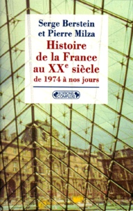 Pierre Milza et Serge Berstein - HISTOIRE DE LA FRANCE AU XXEME SIECLE. - Tome 5, 1974 à nos jours.