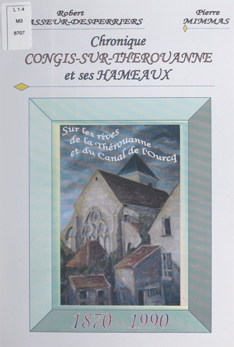 Chronique Congis-sur-Thérouanne et ses hameaux, 1870-1990