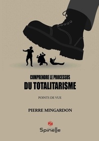 Pierre Mingardon - Comprendre le processus du totalitarisme.