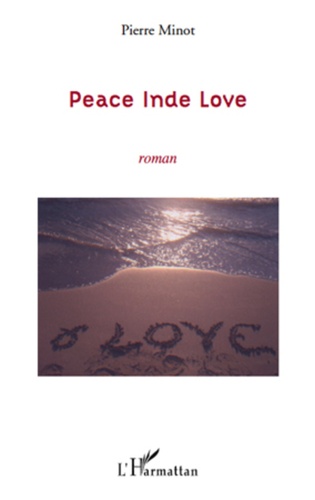 Pierre Minot - Peace Inde Love - Roman.