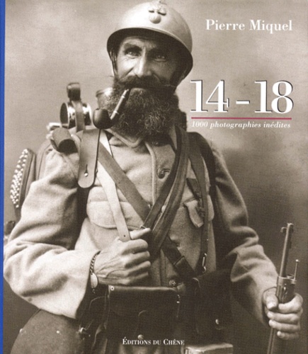 Pierre Miquel - 14-18. 1000 Photographies Inedites.