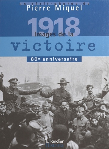 1918 Images De La Victoire. Janvier - Novembre 1918