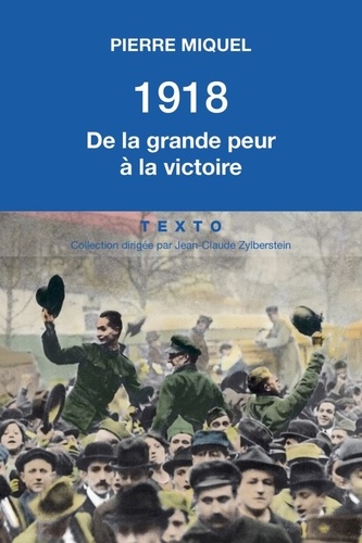 Pierre Miquel - 1918 - De la grande peur à la victoire.
